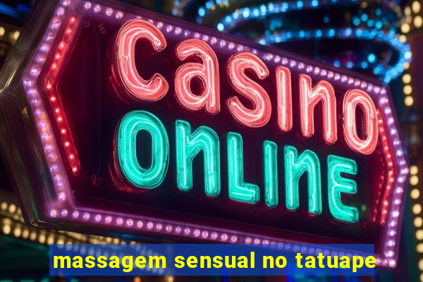 massagem sensual no tatuape